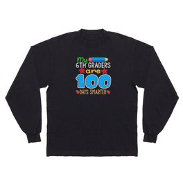Days Of School 100th Day 100 Teacher 6th Grader Long Sleeve T-shirt