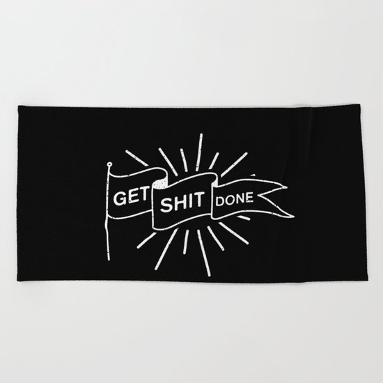 GET SHIT DONE MONOCHROME Beach Towel