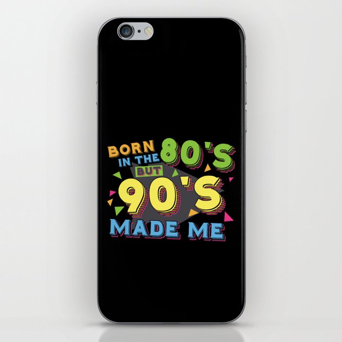 Born In The 80s But 90s Made Me iPhone Skin