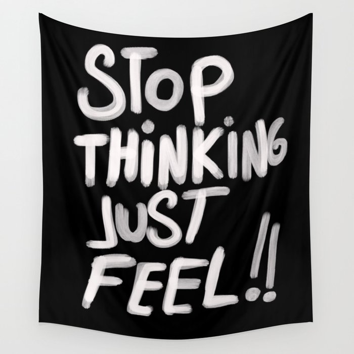 Stop Thinking Just Feel Wall Tapestry