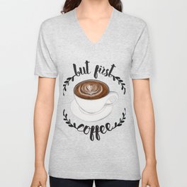 But First Coffee V Neck T Shirt