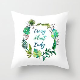 Crazy Plant Lady Throw Pillow