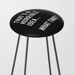 A Horrible Idea What Time Funny Sarcastic Quote Counter Stool