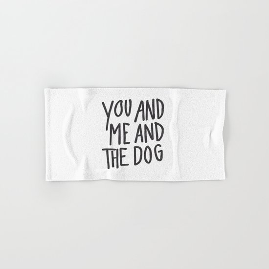 You, Me And Dog Hand & Bath Towel