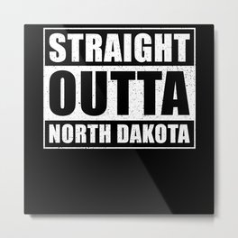 Straight Outta North Dakota Metal Print