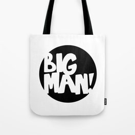 Big Man! Tote Bag