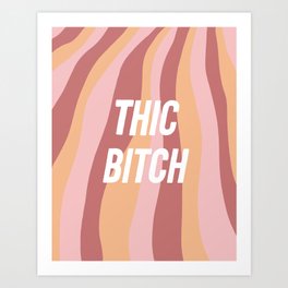 Thic Bitch Art Print