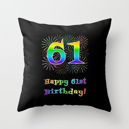 [ Thumbnail: 61st Birthday - Fun Rainbow Spectrum Gradient Pattern Text, Bursting Fireworks Inspired Background Throw Pillow ]