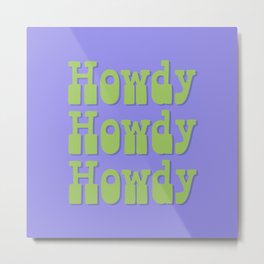 Howdy Howdy Howdy! Green and Lavender Metal Print