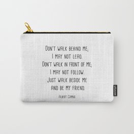 Albert Camus - Don't walk behind me; I may not lead. Carry-All Pouch
