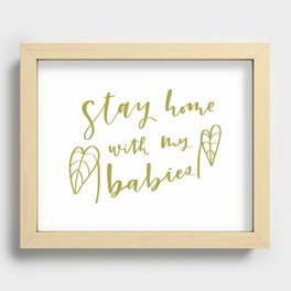 Stay Home w/ my Babies Recessed Framed Print
