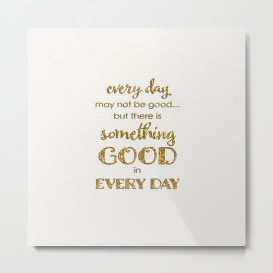 Every day- Gold glitter Typography on white background Metal Print