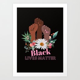 Black Lives Matter Fists & Flowers Art Print