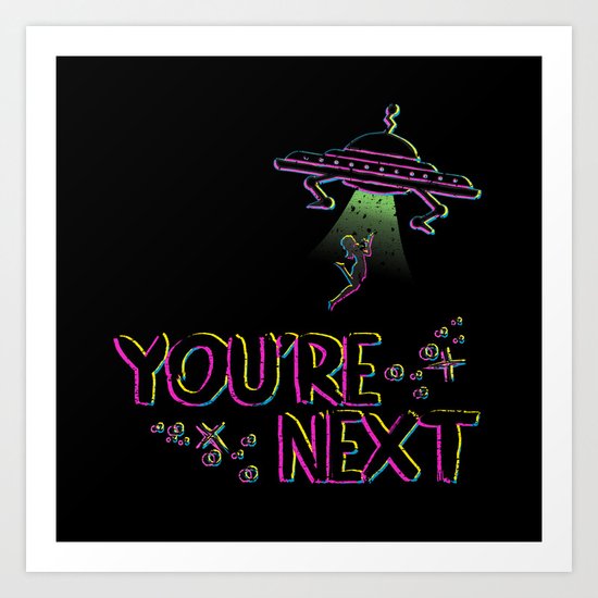 You're Next Art Print