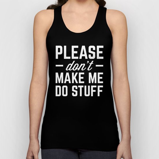 Make Me Do Stuff Funny Quote Unisex Tank Top