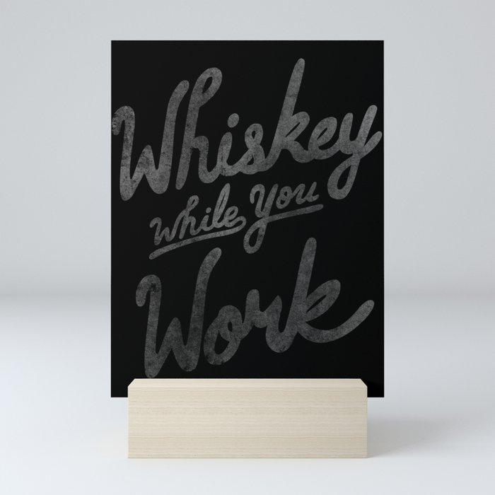 Whiskey While You Work Mini Art Print