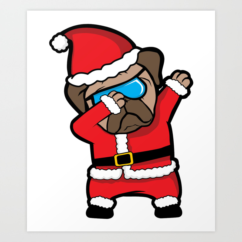 Dabbing Pug Santa Claus Christmas Holiday Graphic Art Print By Tronictees Society6