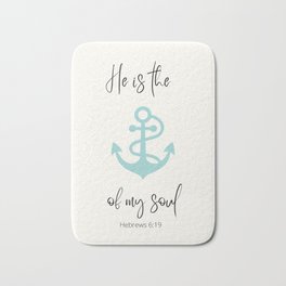He is the Anchor of my soul Bath Mat