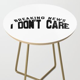 Breaking News I Don't Care Side Table