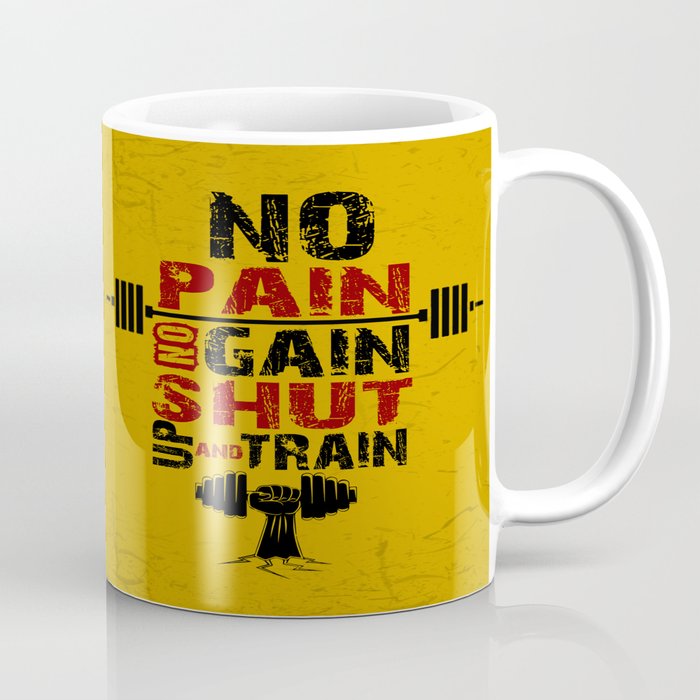 No pain No gain shut up and train Inspirational Quotes Coffee Mug