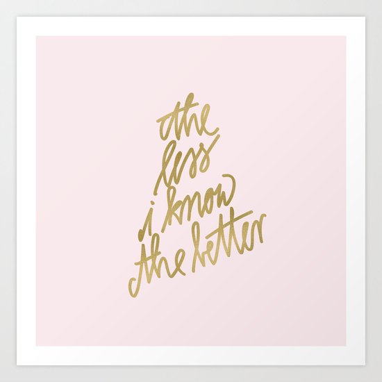 The Less I Know The Better Text Art Print