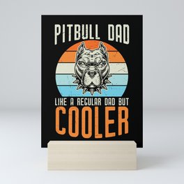 Pitbull Dad Like Regular Dad But Cooler Mini Art Print