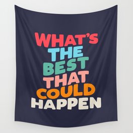 Whats The Best That Could Happen typography print in blue green red peach and orange Wall Tapestry