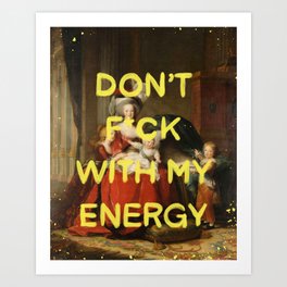 Don't f*ck with my energy- Mischievous Marie Antoinette Art Print