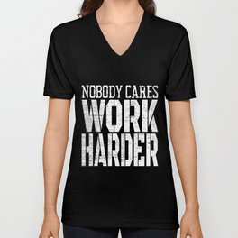 Nobody Cares Work Harder Fitness Workout Motivational V Neck T Shirt