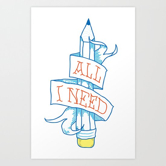 All I need Art Print