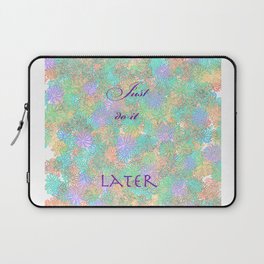 just do it later 2 Laptop Sleeve