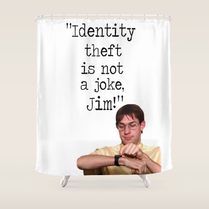Identity Theft Is Not A Joke Jim The Office Shower Curtain By The Office Shower Curtain