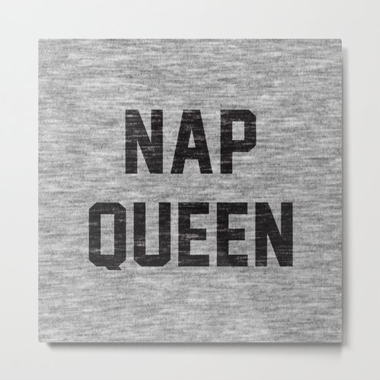 Nap Queen Metal Print