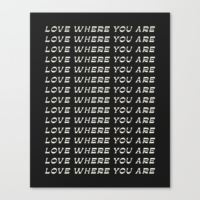 Love Where You Are | Retro Black and White Canvas Print