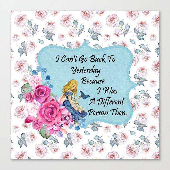 Alice In Wonderland Floral Quote Canvas Print