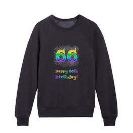 [ Thumbnail: 66th Birthday - Fun Rainbow Spectrum Gradient Pattern Text, Bursting Fireworks Inspired Background Kids Crewneck ]