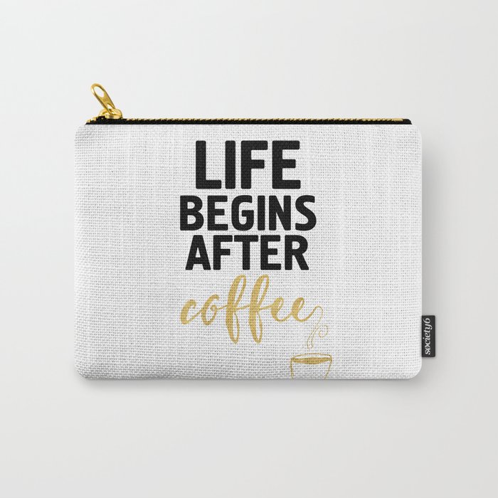 LIFE BEGINS AFTER COFFEE Carry-All Pouch