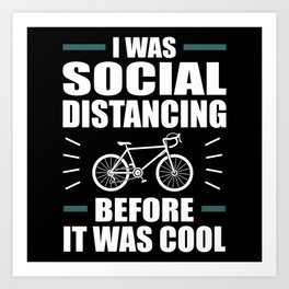 I was Social Distancing before it was cool Fun Pun Art Print | Cycologist, Training Wheels, Bicycle Meme, Bicycle Health, Nature Bicycle, Bicylce Pun, Geometric Bicycle, Cycling Memes, Graphicdesign, Cycologist Shirt 