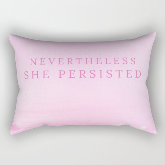 Nevertheless she persisted Rectangular Pillow