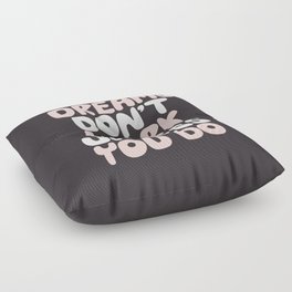 Dreams Don't Work Unless You Do Floor Pillow