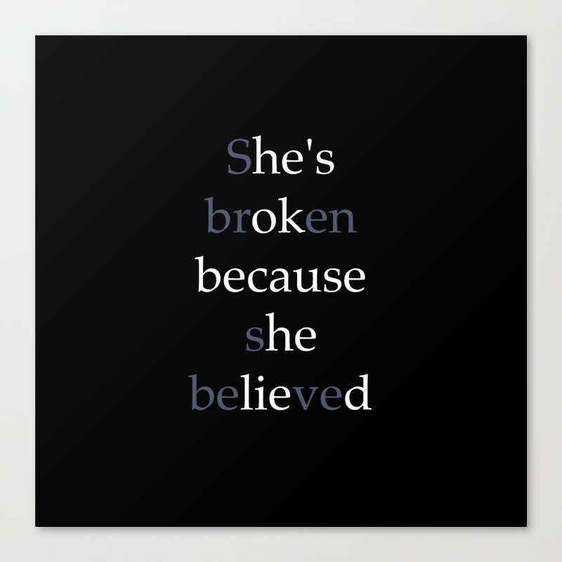 She S Broken Because She Believed Or He S Ok Because He Lied
