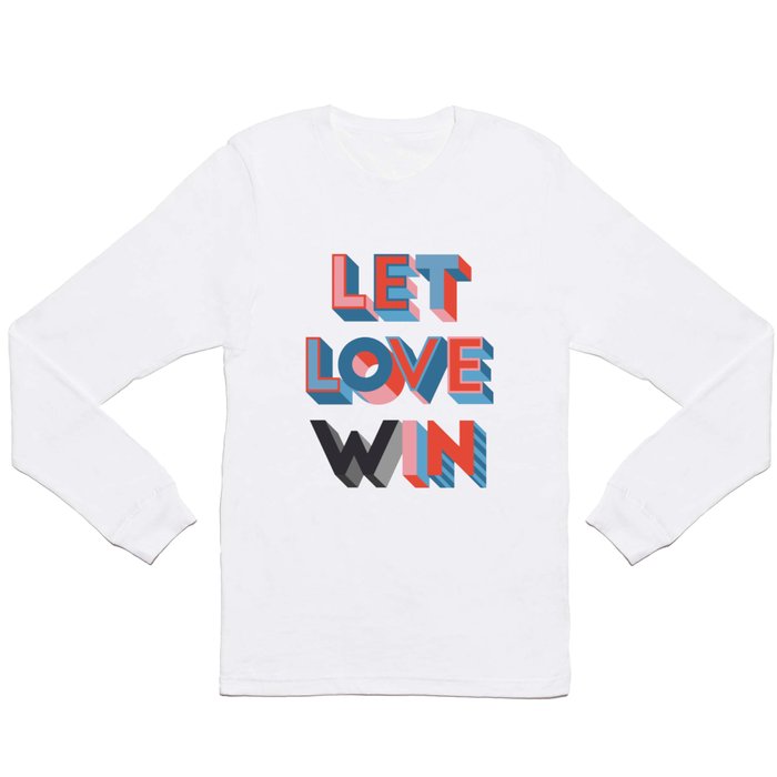 Let Love (w)in Long Sleeve T Shirt