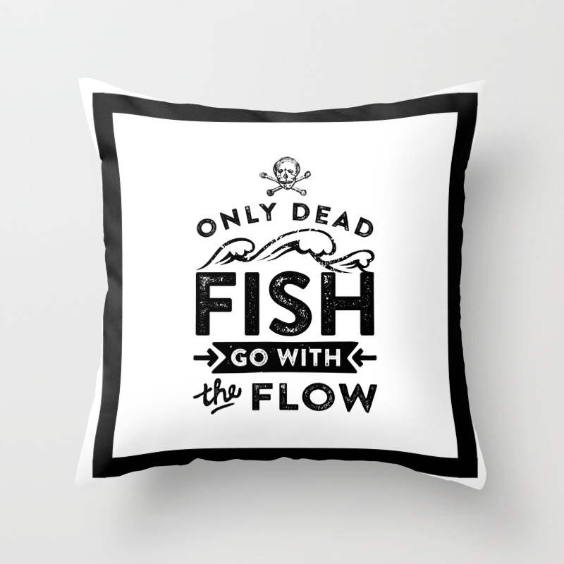 Motivational Inspirational Quotes Only Dead Fish Go With The Flow Mms 516 Throw Pillow By Daydreamartprint Society6