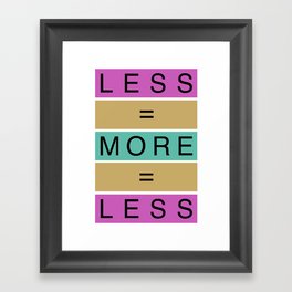 Less Is More (ID546) Framed Art Print