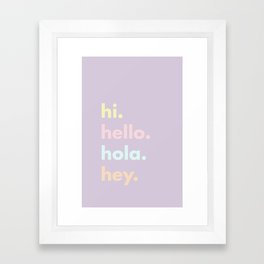 hi. hello. hola. hey. Framed Art Print | Graphicdesign, Phrases, Hi, Quotes, Colors, Quote, Phrase, Poster, Hello, Hola 