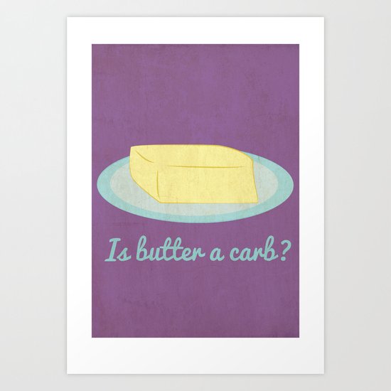 Is Butter a Carb? Art Print