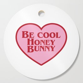 Be Cool Honey Bunny, Funny Saying Cutting Board