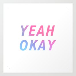 YEAH OKAY  Art Print | Illustration, Typography, Graphicdesign, Popart 