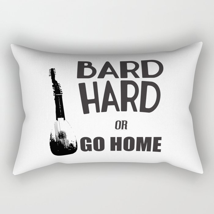 Bard Hard or Go Home Rectangular Pillow