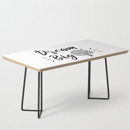 Dream Big Inspirational Quote Coffee Table